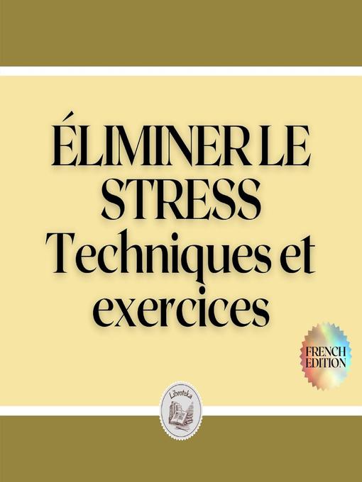 Title details for ÉLIMINER LE STRESS by LIBROTEKA - Wait list